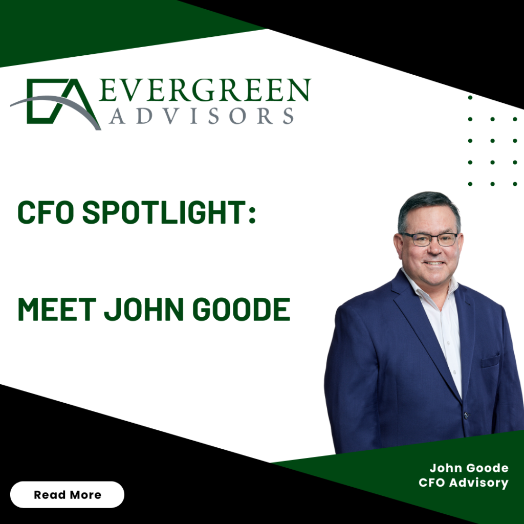 John Goode, Chief Financial Officer Evergreen Advisors
